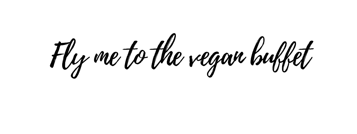 FLY ME TO THE VEGAN BUFFET